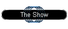 The Show